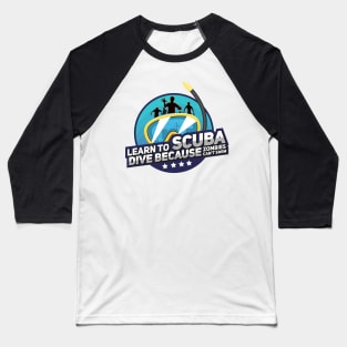 SCUBA DIVING GIFT: Learn To Scuba Dive Baseball T-Shirt